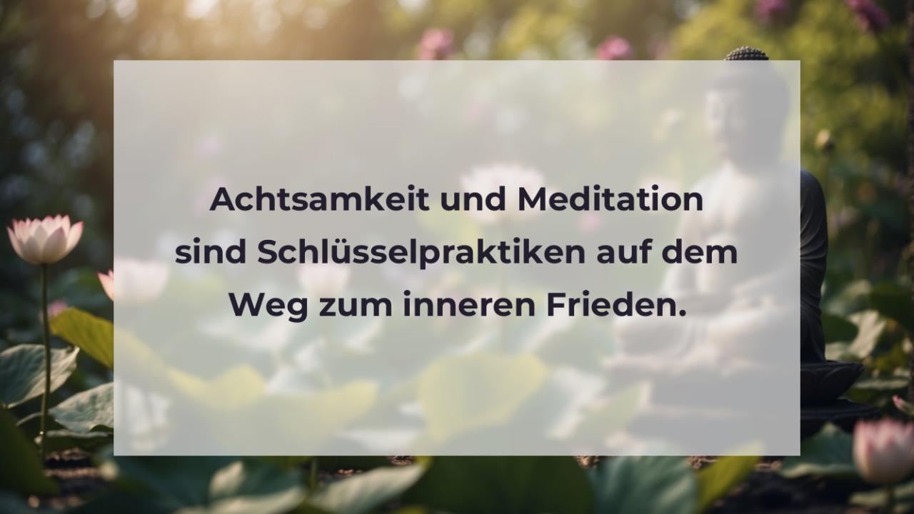 Achtsamkeit und Meditation sind Schlüsselpraktiken auf dem Weg zum inneren Frieden.