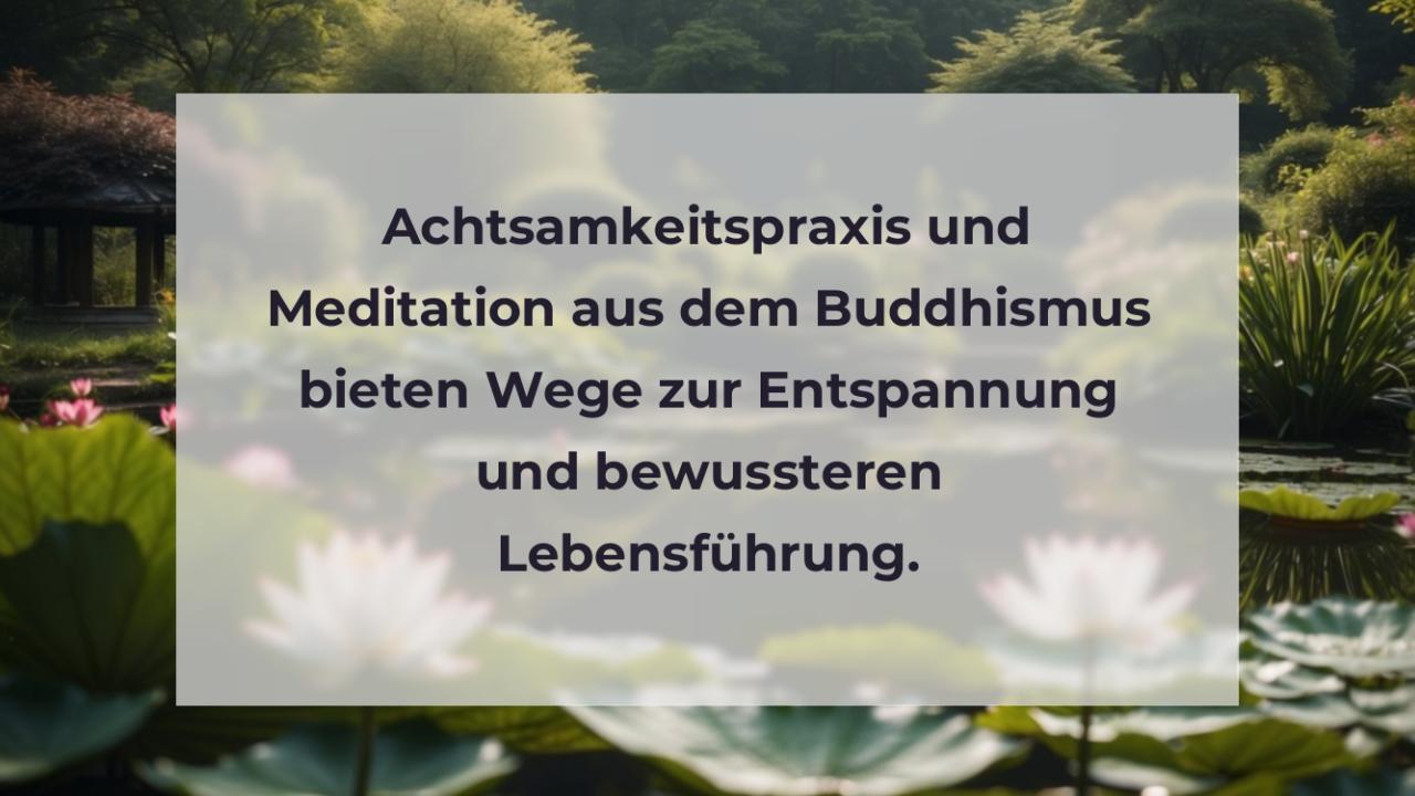 Achtsamkeitspraxis und Meditation aus dem Buddhismus bieten Wege zur Entspannung und bewussteren Lebensführung.