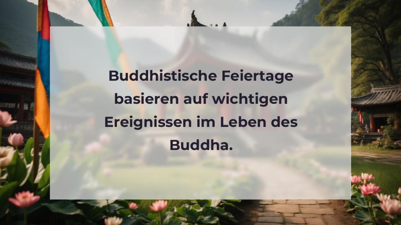 Buddhistische Feiertage basieren auf wichtigen Ereignissen im Leben des Buddha.