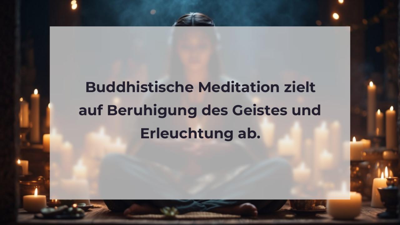 Buddhistische Meditation zielt auf Beruhigung des Geistes und Erleuchtung ab.