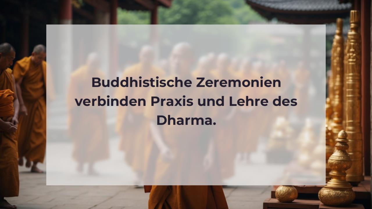 Buddhistische Zeremonien verbinden Praxis und Lehre des Dharma.
