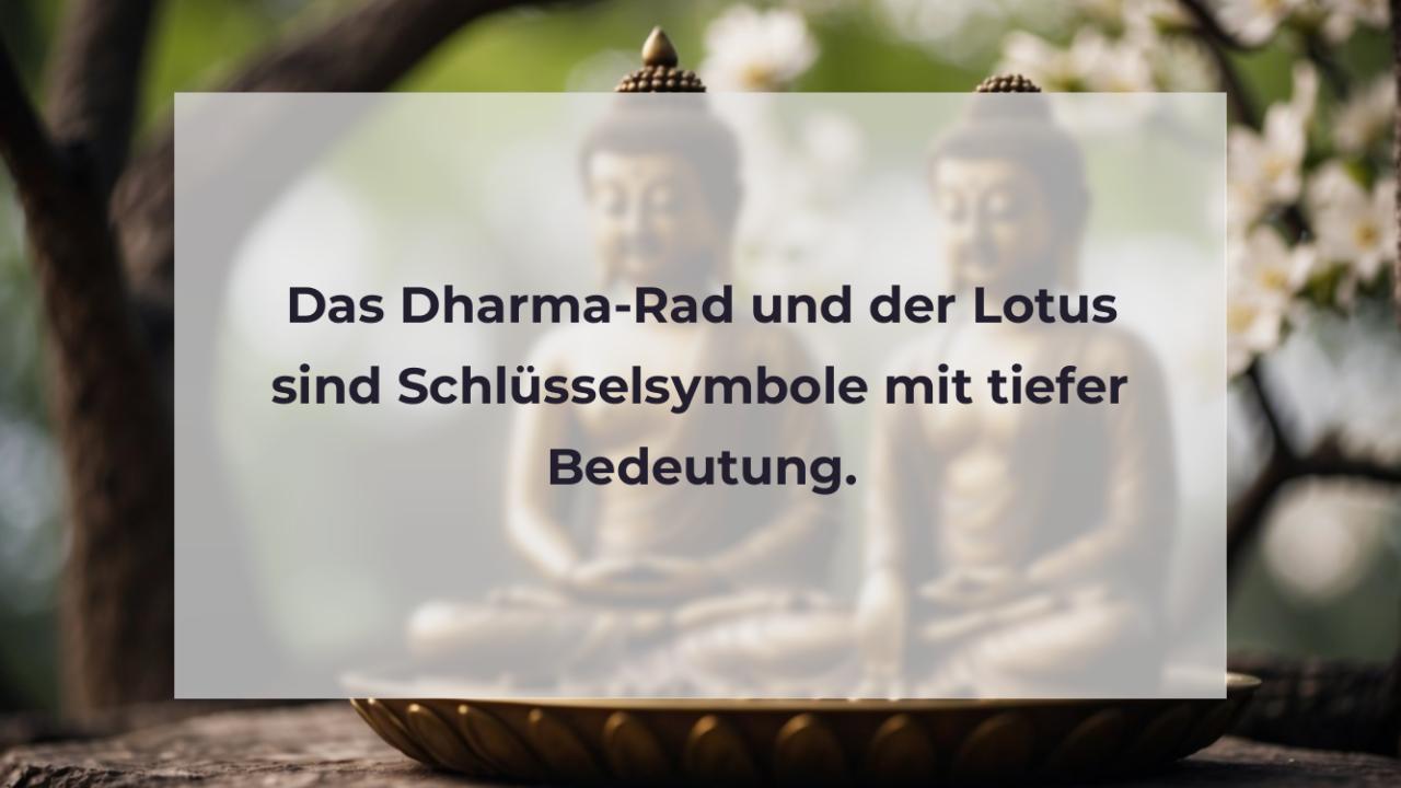 Das Dharma-Rad und der Lotus sind Schlüsselsymbole mit tiefer Bedeutung.