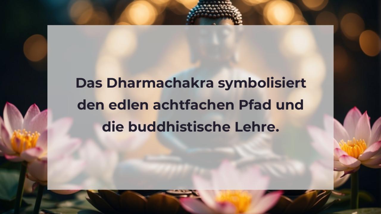 Das Dharmachakra symbolisiert den edlen achtfachen Pfad und die buddhistische Lehre.