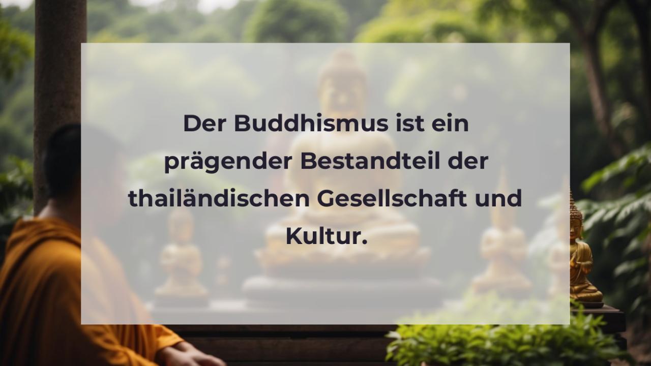 Der Buddhismus ist ein prägender Bestandteil der thailändischen Gesellschaft und Kultur.