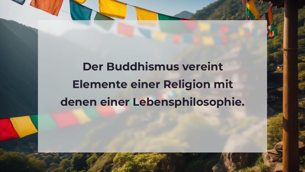 Der Buddhismus vereint Elemente einer Religion mit denen einer Lebensphilosophie.