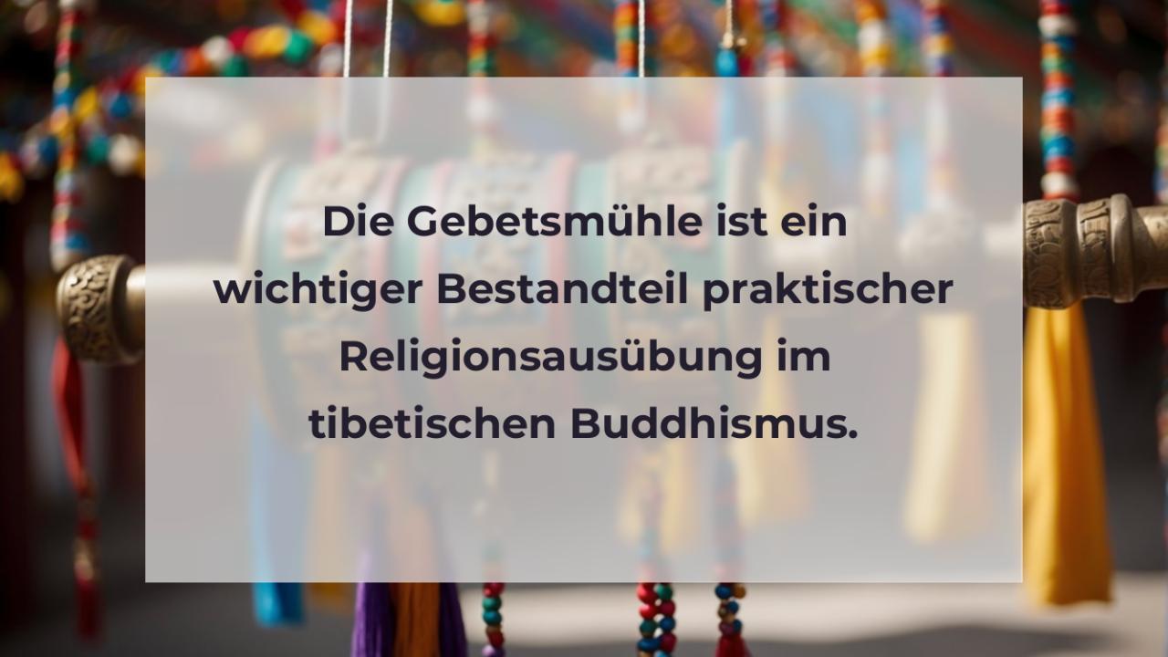 Die Gebetsmühle ist ein wichtiger Bestandteil praktischer Religionsausübung im tibetischen Buddhismus.