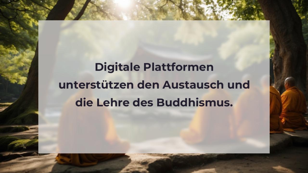 Digitale Plattformen unterstützen den Austausch und die Lehre des Buddhismus.