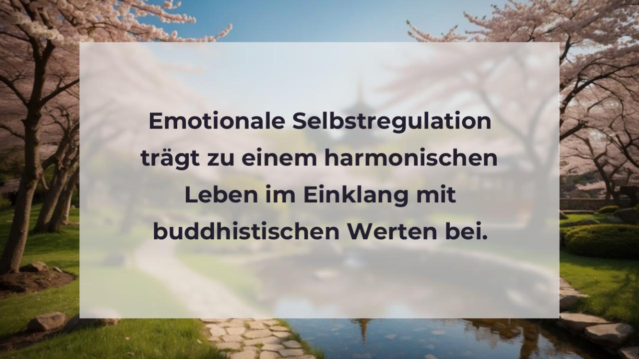 Emotionale Selbstregulation trägt zu einem harmonischen Leben im Einklang mit buddhistischen Werten bei.