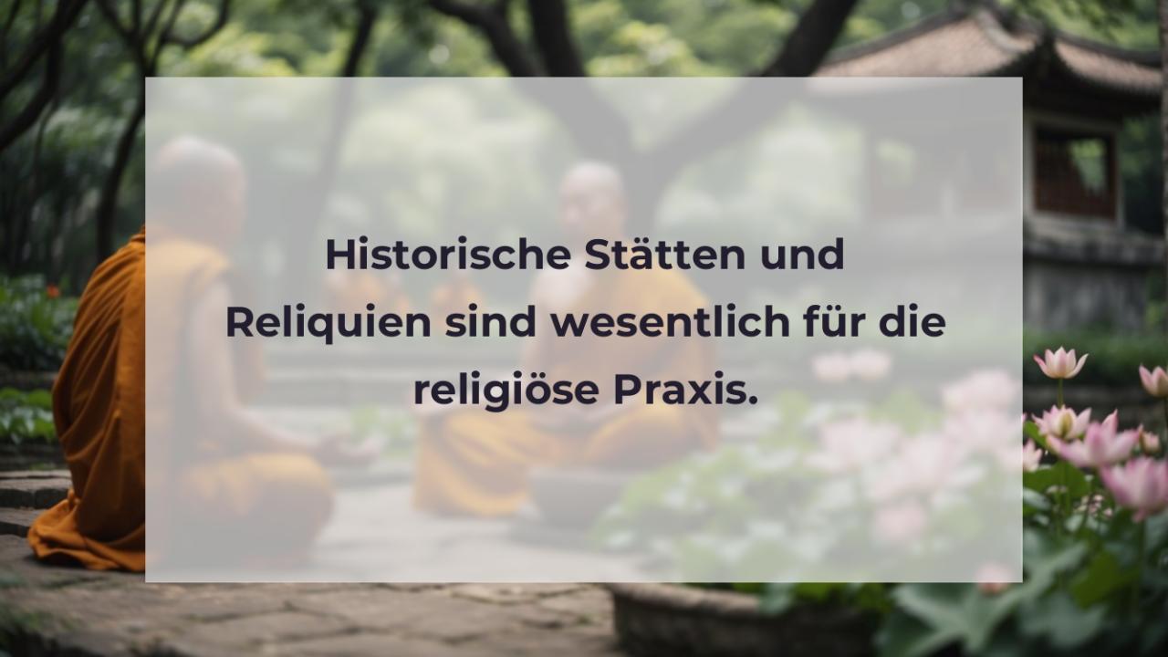 Historische Stätten und Reliquien sind wesentlich für die religiöse Praxis.