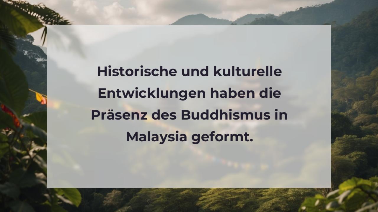 Historische und kulturelle Entwicklungen haben die Präsenz des Buddhismus in Malaysia geformt.