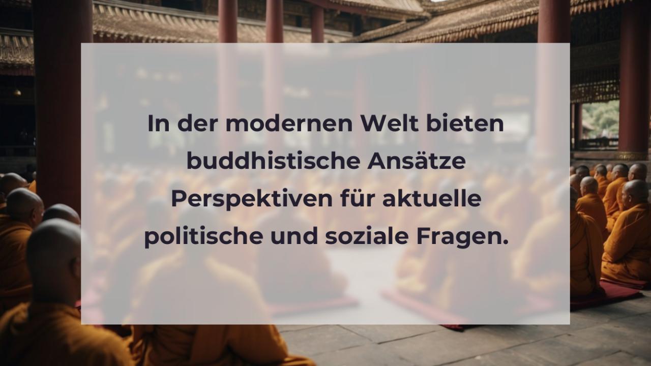 In der modernen Welt bieten buddhistische Ansätze Perspektiven für aktuelle politische und soziale Fragen.