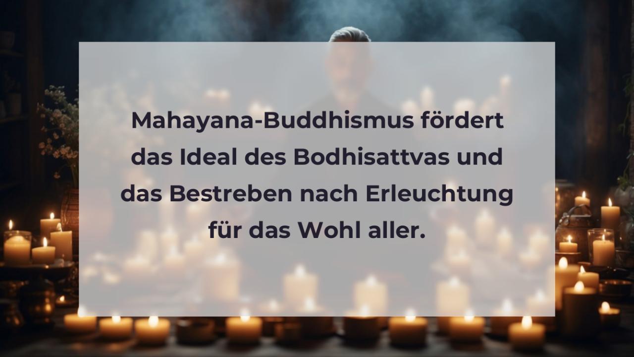 Mahayana-Buddhismus fördert das Ideal des Bodhisattvas und das Bestreben nach Erleuchtung für das Wohl aller.