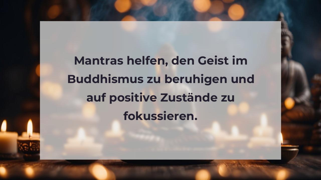 Mantras helfen, den Geist im Buddhismus zu beruhigen und auf positive Zustände zu fokussieren.