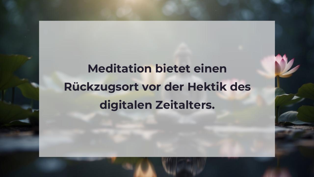 Meditation bietet einen Rückzugsort vor der Hektik des digitalen Zeitalters.