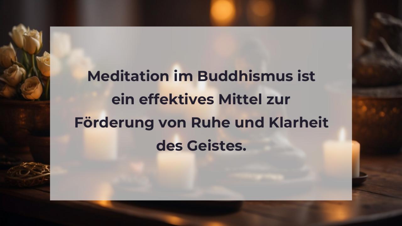 Meditation im Buddhismus ist ein effektives Mittel zur Förderung von Ruhe und Klarheit des Geistes.
