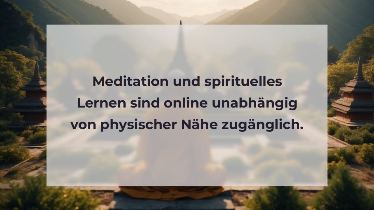 Meditation und spirituelles Lernen sind online unabhängig von physischer Nähe zugänglich.