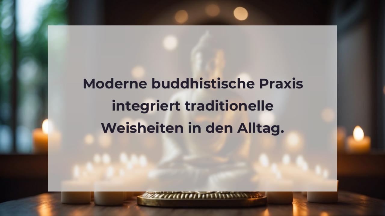 Moderne buddhistische Praxis integriert traditionelle Weisheiten in den Alltag.