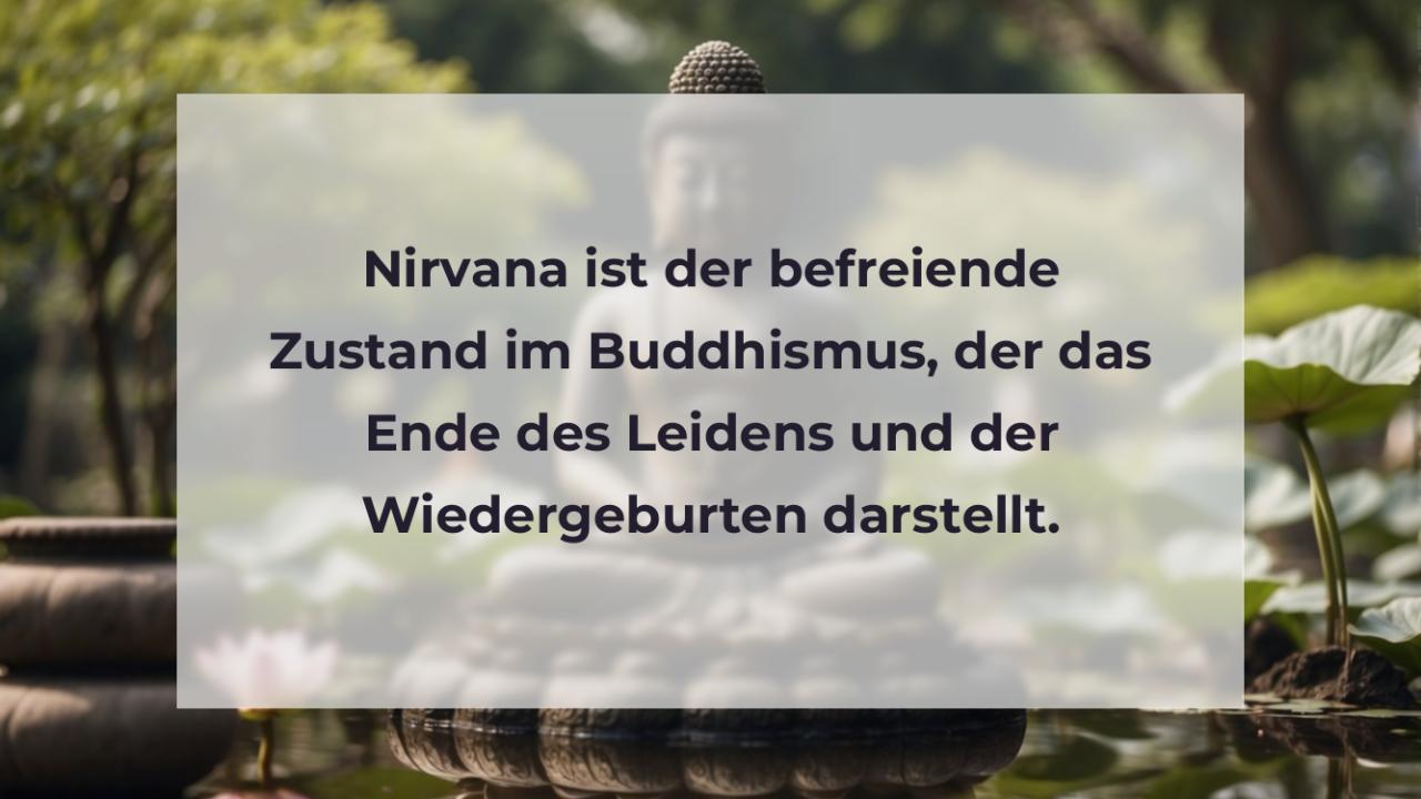 Nirvana ist der befreiende Zustand im Buddhismus, der das Ende des Leidens und der Wiedergeburten darstellt.
