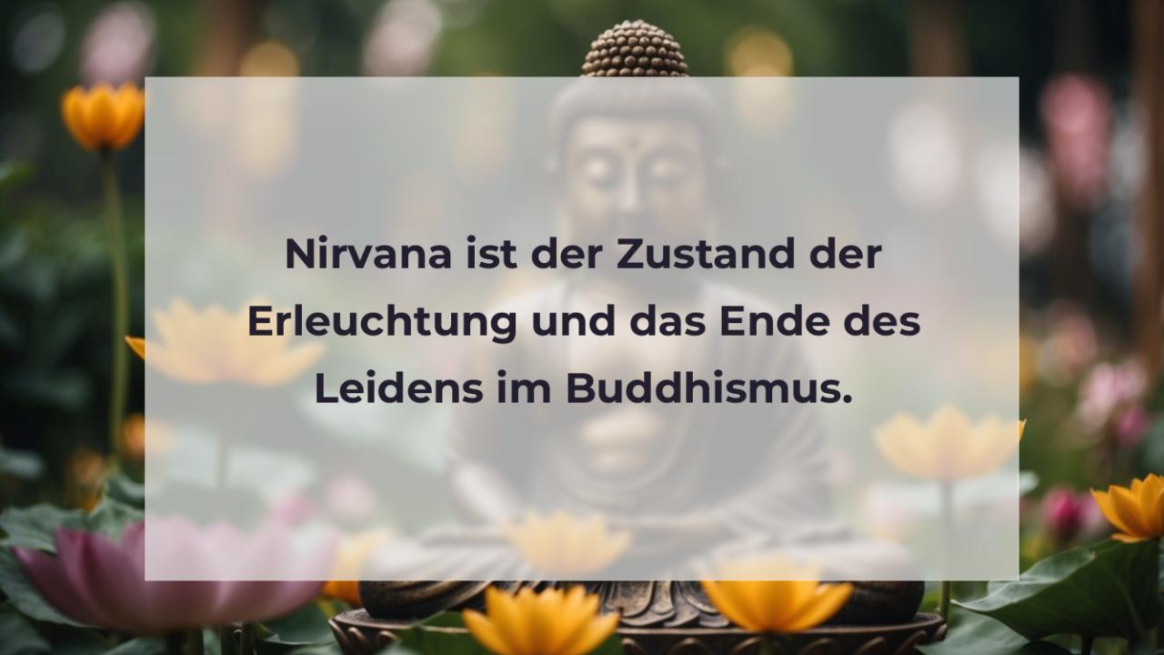 Nirvana ist der Zustand der Erleuchtung und das Ende des Leidens im Buddhismus.