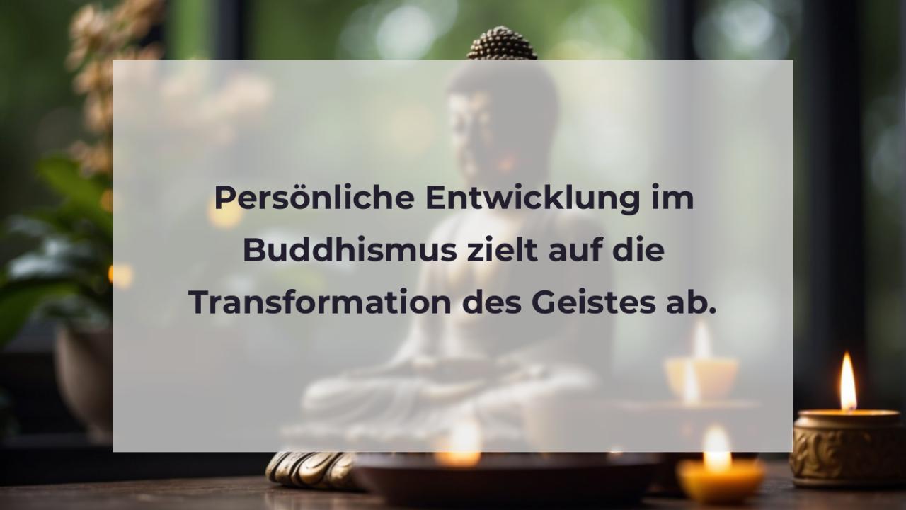 Persönliche Entwicklung im Buddhismus zielt auf die Transformation des Geistes ab.