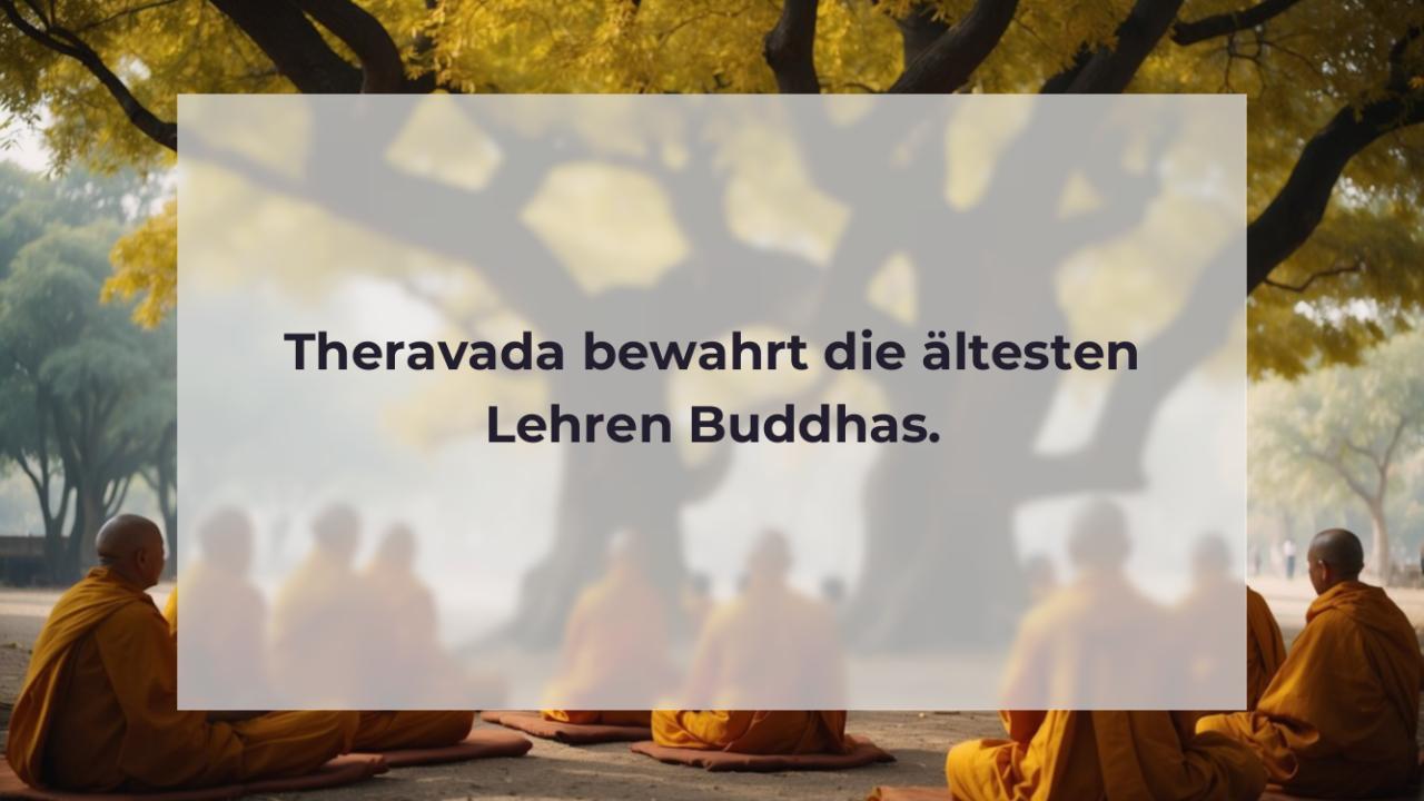 Theravada bewahrt die ältesten Lehren Buddhas.