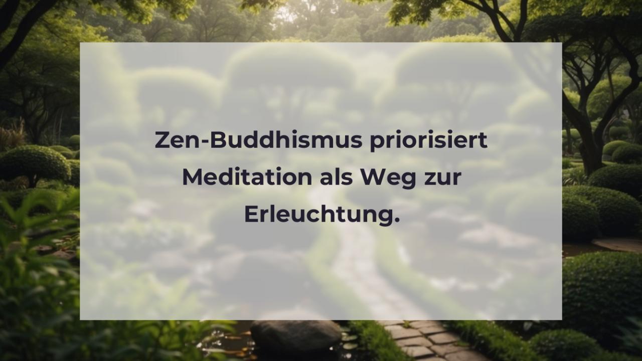 Zen-Buddhismus priorisiert Meditation als Weg zur Erleuchtung.